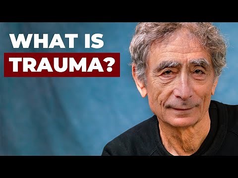 What Is Trauma? With Dr Gabor Maté