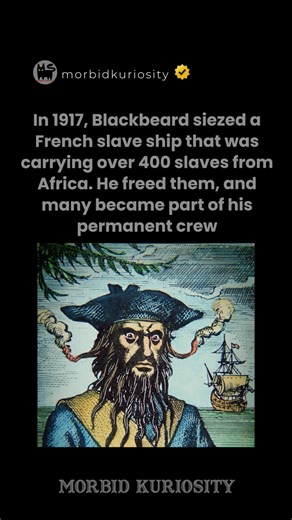 At the time of Blackbeard's death, nearly one-third of his total crew were former slaves. | Morbid Curiosity