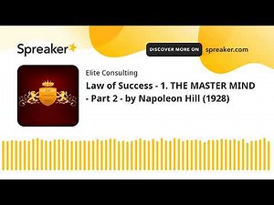 Law of Success - 1. THE MASTER MIND - Part 2 - by Napoleon Hill (1928)