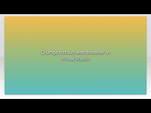 Change default web browser in Visual Studio