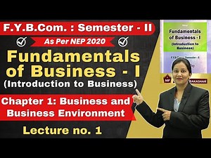 Fundamental of Business FYBCom Semester 2 | Chapter 1 Business and Business Environment | Lecture 1