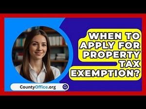 When To Apply For Property Tax Exemption? - CountyOffice.org
