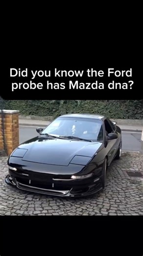 Did you know the Ford probe has Mazda dna?