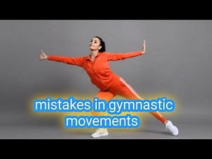 mistakes in gymnastic movements