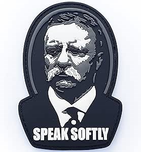 Teddy Roosevelt Speak Softly PVC Morale Patch