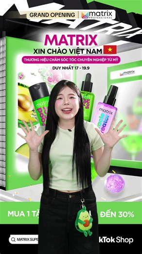 🔥 TTS SUPER GRAND OPENING – MATRIX CHÍNH THỨC CÓ MẶT TẠI VIỆT NAM! DUY NHẤT 17-19/9 Săn ngay giải pháp “giải khát” cho tóc. Tóc mây giá mềm - Chất lượng chuẩn PRO của thương hiệu chăm sóc tóc chuyên nghiệp đến từ Mỹ 🛍️ DEAL HOT lên tới 35%. 🛍️ MUA 1 TẶNG 1 ✨ Hàng loạt ưu đãi đặc biệt đang chờ bạn #Matrix #MatrixVietNam #MatrixSuperGrandOpening #MatrixSuperBranđay