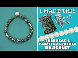 Tube Beads & Leather: Creating a Stunning Macrame Bracelet | I Made This