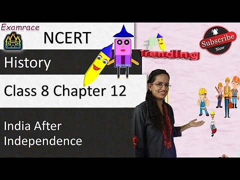 NCERT Class 8 History Chapter 12: India after Independence - Examrace | English | CBSE