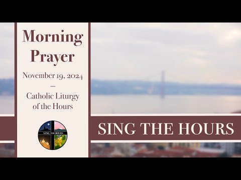11.19.24 Lauds, Tuesday Morning Prayer of the Liturgy of the Hours