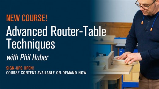 Advanced Router-Table Techniques with Phil Huber