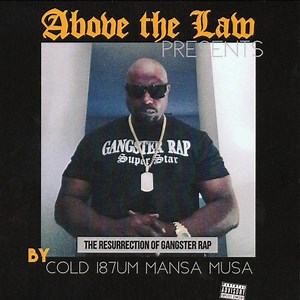 Above The Law Presents Cold 187um Mansa Musa - The Resurrection Of Gangster Rap