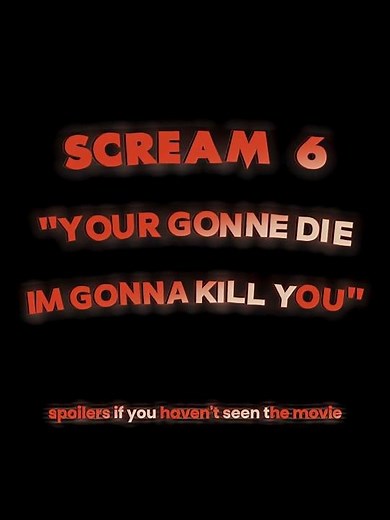 Scream 6 - Your Gonna die Im gonna kill you edit