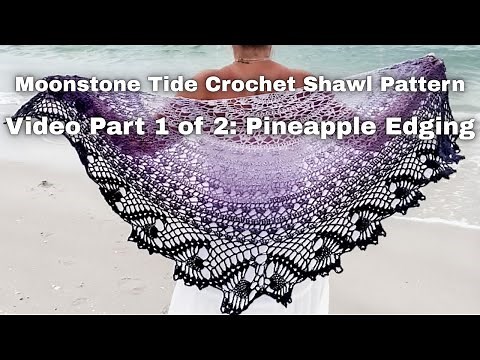 Moonstone Tide Shawl – Part 1 of 2: Crochet the Pineapple Lace Edging Free Pattern by Kristin Omdahl