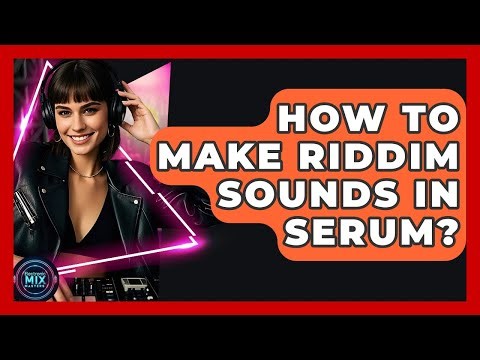 How To Make Riddim Sounds In Serum? - Electronic Mix Masters