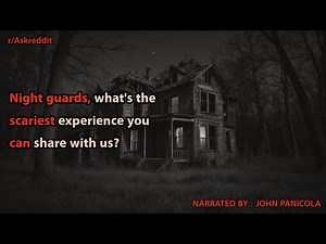 Night guards, what's the scariest experience you can share with us?