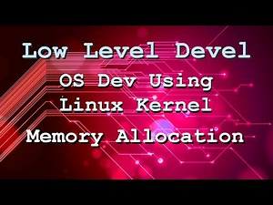 OS development using the Linux kernel - Memory Allocation (Part 4)