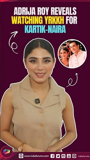 Adrija Roy reveals watching YRKKH for Kartik-Naira #shorts