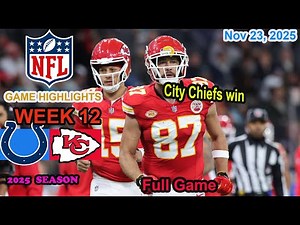 Kansas City Chiefs vs Indianapolis Colts Week 12 Full Game Highlights NFL Nov 23, 2025