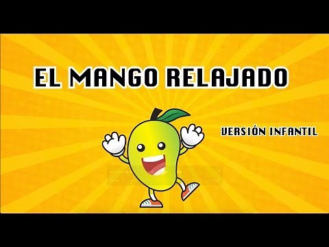 El Mango relajado- Versión Infantil