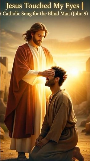 Jesus Touched My Eyes | A Catholic Song for the Blind Man (John 9) #CatholicSong #CatholicMusic