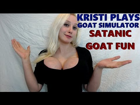 Kristi Plays Goat Simulator - Satanic Goat Fun