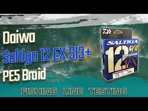 Fishing Line Testing - Daiwa Saltiga x12 EX Si3+ PE5 Braid