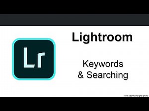 Lightroom - Video 014 – Keywords & Searching