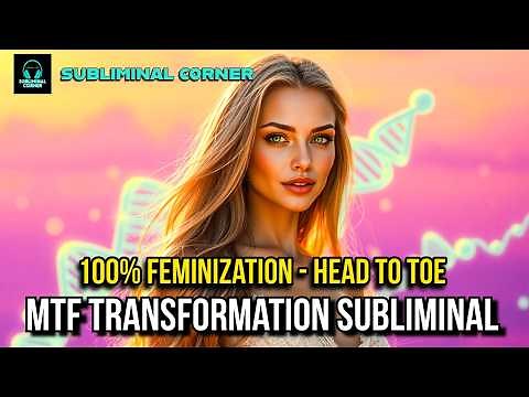 MTF Transformation (Extremely Powerful) - Become 100% Female From Head To Toe | MTF Subliminal