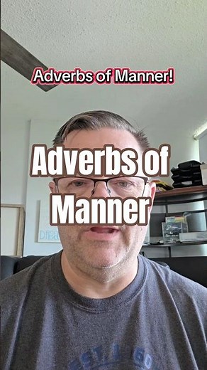 Let's Talk About Adverbs of Manner!