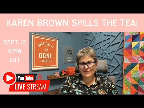 🔴 Karen Brown Just Get It Done Quilts LIVE | Tea with Stacey Lee