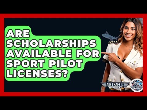 Are Scholarships Available For Sport Pilot Licenses? - Air Traffic Insider