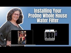 Installing Your ProOne Whole House Water Filter