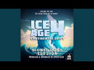 Chasing The Sun (From "Ice Age 4: Continental Drift") (Slowed Down Version)