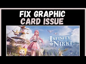 How Do I FIX My Graphics Card Issues with Infinity Nikki Game !!