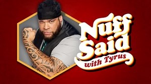 Watch Nuff Said With Tyrus Online | Stream Fox Nation
