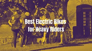 8 Best Electric Bikes For Heavier Riders in 2026