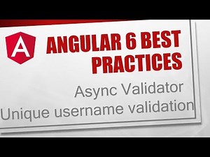 Angular 6 Best Practices [4] - Async Validator - Unique username validation