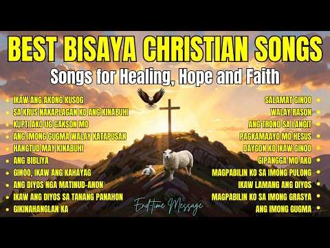 Best Bisaya Christian Songs with Lyrics| Morning Prayer Praise and Worship Songs| Songs for Healing