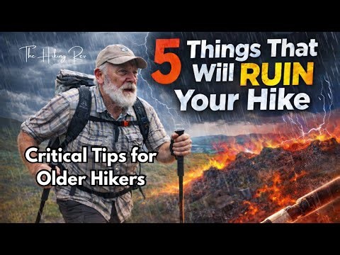“5 Things That Will Ruin Your Hike” :Critical Tips For Older Hikers