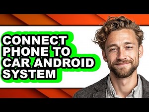 How to Connect Phone to Car Android System - Easy Guide