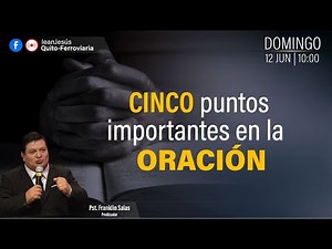 5 Puntos Importantes de la Oración / Franklin Salas / Enseñanzas Cristianas