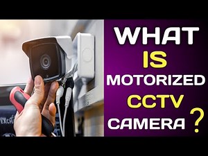 WHAT IS MOTORIZED CCTV CAMERA?