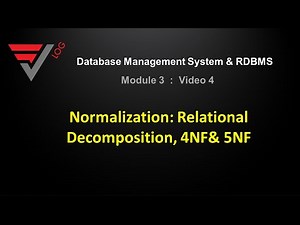 DBMS: Normalization: Relational Decomposition, 4NF& 5NF :: Module - 3,Video 4