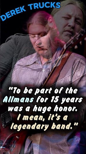 Derek Trucks about The Allman Brothers Band - quote.