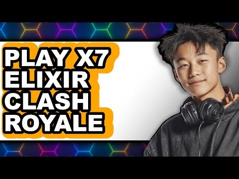 How to Play X7 Elixir Clash Royale (Updated)