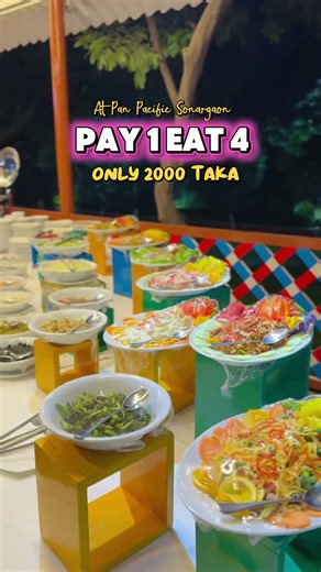 Pay 1, Eat 4!! — only at Pan Pacific Sonargaon!