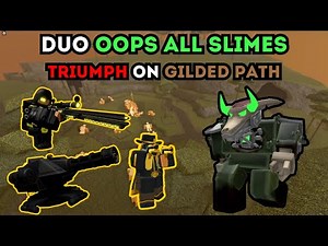 DUO OOPS ALL SLIMES CHALLENGE TRIUMPH ON GILDED PATH | ROBLOX TOWER DEFENSE SIMULATOR