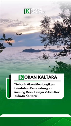 Seorang pemuda membagikan video keindahan Gunung Rian di akun media sosial miliknya. Video itu menampilkan hamparan awan putih, berpadu dengan hijaunya pepohonan. Gunung Rian yang terletak di Kabupaten Tana Tidung, Kalimantan Utara, memang dikenal sebagai destinasi wisata alam dengan panorama yang menawan. Selain itu, kawasan ini juga memiliki air terjun yang menambah pesona alami dan menjadi daya tarik utama bagi wisatawan. Lokasi ini bisa ditempuh sekitar dua jam perjalanan darat dari Tanjung 