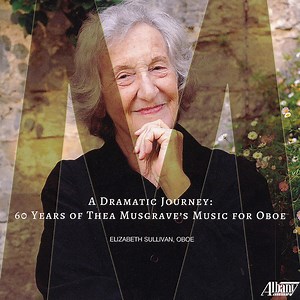 Elizabeth Sullivan - A Dramatic Journey: 60 Years Of Thea Musgrave's Music For Oboe