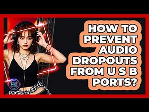How To Prevent Audio Dropouts From USB Ports?